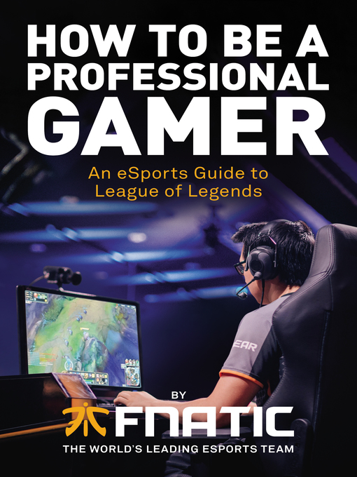 Title details for How to Be a Professional Gamer by Fnatic - Wait list